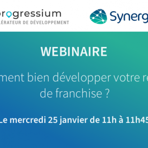 Webinaire Progressium / Synergee : Comment bien développer votre réseau de franchise ?